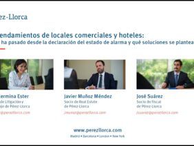 Webinar Pérez-Llorca: “Arrendamientos de locales comerciales y hoteles: qué ha pasado desde la declaración del estado de alarma y qué soluciones se plantean”