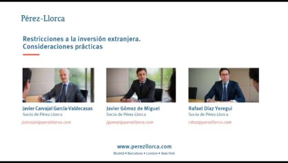Webinar Pérez-Llorca: “Restricciones a la inversión extranjera. Consideraciones prácticas”