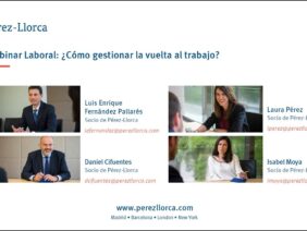 Webinar Pérez-Llorca Laboral: “¿Cómo gestionar la vuelta al trabajo?”