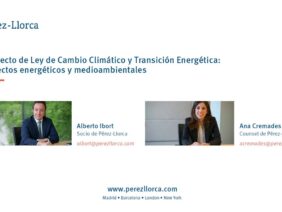 Webinar Pérez-Llorca: “Proyecto de Ley de Cambio Climático y Transición Energética: aspectos energéticos y medioambientales”