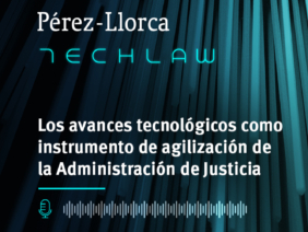 TechLaw: Los avances tecnológicos como instrumento de agilización de la Administración de Justicia 2