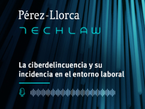 TechLaw: La ciberdelincuencia y su incidencia en el entorno laboral