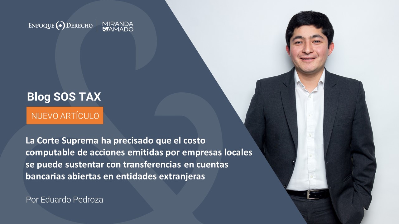 La Corte Suprema ha precisado que el costo computable de acciones emitidas por empresas locales se puede sustentar con transferencias en cuentas bancarias abiertas en entidades extranjeras 1