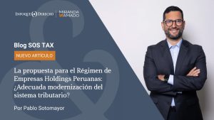La propuesta para el Régimen de Empresas Holdings Peruanas: ¿Adecuada modernización del sistema tributario?